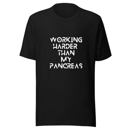 black unisex t-shirt 'working harder than my pancreas'