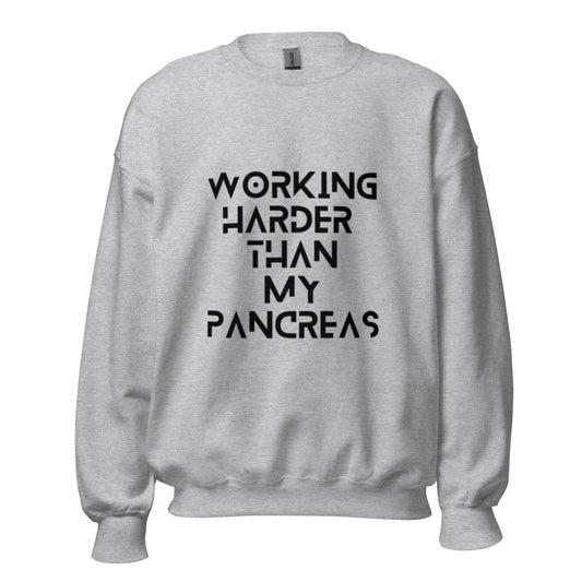 gray unisex sweater 'working harder than my pancreas'